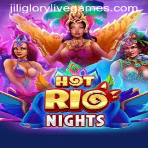 HotRioNights: A Vibrant Gaming Experience with Jiliglory